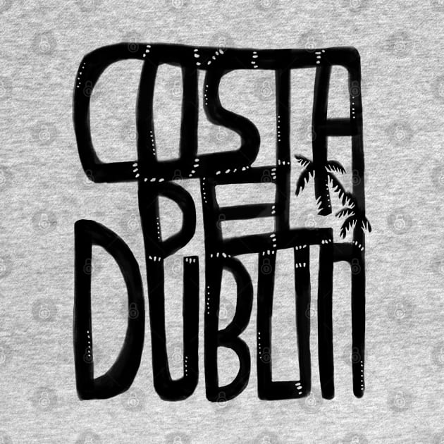 Costa Del Dublin, Irish Summer, Funny Dublin by badlydrawnbabe